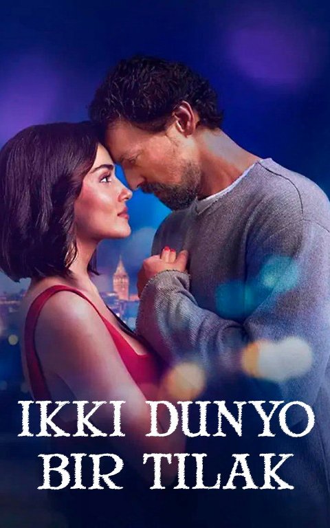 Ikki dunyo, bir tilak / 2 olam 1 istak Premyera 2025 Turk kino Uzbek tilida O'zbekcha tarjima kino Full HD tas-ix skachat